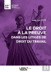 Le Droit A La Preuve Dans Les Litiges De Droit Du Travail