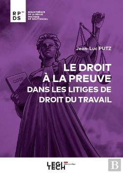 Bertrand.pt - Le Droit A La Preuve Dans Les Litiges De Droit Du Travail