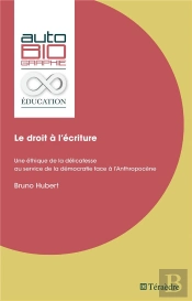 Le Droit A L'Ecriture - Une Ethique De La Delicatesse Au Service De La Democratie Face A L'Anthropoc