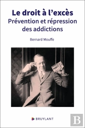 Le Droit À L'Excès : Prévention Et Répression Des Addictions