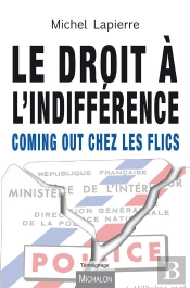 Le Droit À L'Indifférence ; Coming Out Chez Les Flics