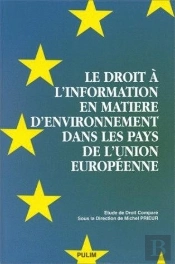 Le Droit A L'Information En Matiere D'Environnement Dans Les Pays De L'Union Europeenne