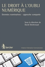 Le Droit À L'Oubli ; Données Nominatives, Approche Comparée