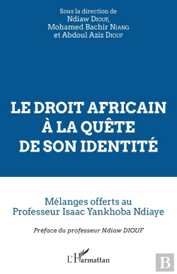 Bertrand.pt - Le Droit Africain À La Quête De Son Identité ; Mélanges Offerts Au Professeur Isaac Yankhoba Ndiaye