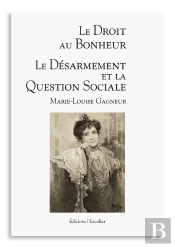 Le Droit Au Bonheur : Le Désarmement Et La Question Sociale