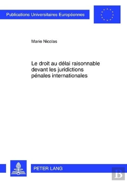 Bertrand.pt - Le Droit Au Delai Raisonnable Devant Les Juridictions Penales Internationales