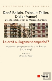 Le Droit Au Logement Empêché ? Histoire Et Perspectives De La Loi Besson (1990-2025)
