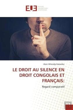Bertrand.pt - Le Droit Au Silence En Droit Congolais Et Francais: - Regard Comparatif