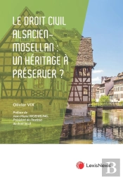 Le Droit Civil Alsacien-Mosellan : Un Héritage Juridique À Préserver ?