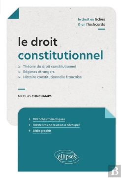 Bertrand.pt - Le Droit Constitutionne En Fiches Et En Flashcardsl : Théorie Du Droit Constitutionnel - Régimes Étrangers - Histoire Constitutionnelle Française