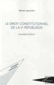 Le Droit Constitutionnel De La Ve République (12e Édition)