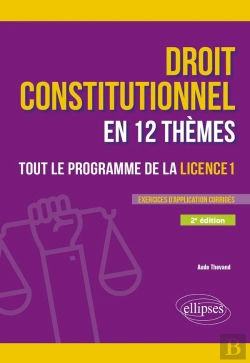 Bertrand.pt - Le Droit Constitutionnel En 12 Thèmes : Tout Le Programme De La Licence 1 ; A Jour Au 15 Février 2025 (2e Édition)