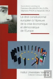 Le Droit Constitutionnel Européen À L'Épreuve De La Crise Économique Et Démocratique De L'Europe