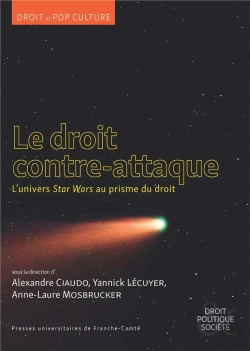 Bertrand.pt - Le Droit Contre-Attaque : L'Univers Star Wars Au Prisme Du Droit