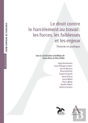 Le Droit Contre Le Harcèlement Au Travail : Les Forces, Les Faiblesses Et Les Enjeux : Théorie Et Pratique