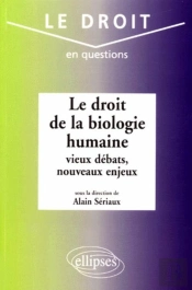 Le Droit De La Biologie Humaine : Vieux Débats, Nouveaux Enjeux