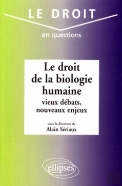 Bertrand.pt - Le Droit De La Biologie Humaine : Vieux Débats, Nouveaux Enjeux
