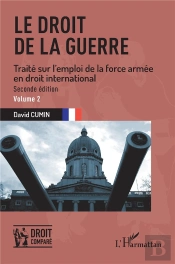 Le Droit De La Guerre - Vol02 - Seconde Edition. Traite Sur L'Emploi De La Force Armee En Droit Inte