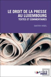 Le Droit De La Presse Au Luxembourg ; Textes Et Commentaires (3e Édition)