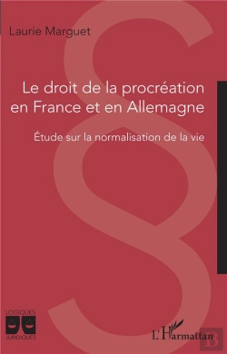 Bertrand.pt - Le Droit De La Procréation En France Et En Allemagne : Étude Sur La Normalisation De La Vie