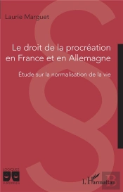Le Droit De La Procréation En France Et En Allemagne : Étude Sur La Normalisation De La Vie