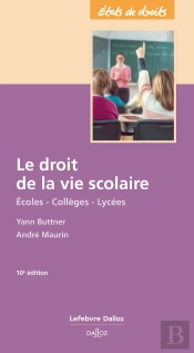 Le Droit De La Vie Scolaire : Écoles - Collèges - Lycées (10e Édition)