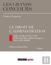 Le Droit De L'Administration : Insp, Conseiller De Ta Et Caa, Enm, Assemblées, Affaires Étrangères, Inet, En3s, Ehesp (5e Édition)