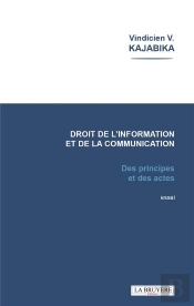 Le Droit De L'Information Et De La Communication - Des Principes Et Des Actes
