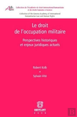 Bertrand.pt - Le Droit De L'Occupation Militaire ; Perspectives Historiques Et Enjeux Juridiques Actuels
