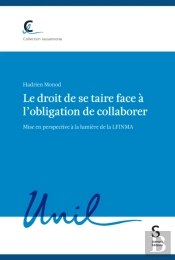 Le Droit De Se Taire Face À L'Obligation De Collaborer