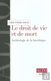 Le Droit De Vie Et De Mort - Archeologie De La Bioethique