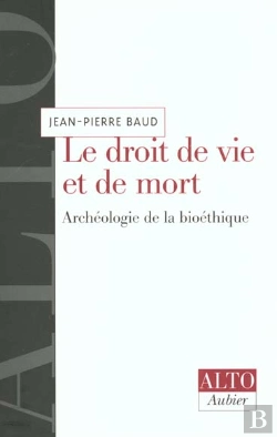Bertrand.pt - Le Droit De Vie Et De Mort - Archeologie De La Bioethique