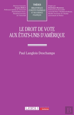 Bertrand.pt - Le Droit De Vote Aux États-Unis D'Amérique : Un Droit Subjectif À L'Épreuve De La Complexité Fédérale