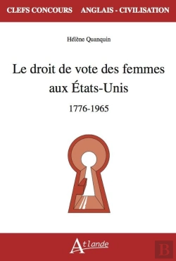 Bertrand.pt - Le Droit De Vote Des Femmes Aux Etats-Unis : 1776-1965