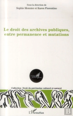 Bertrand.pt - Le Droit Des Archives Publiques, Entre Permanence Et Mutations
