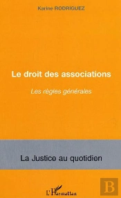Le Droit Des Associations ; Les Regles Generales