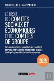 Le Droit Des Comités Sociaux Et Économiques Et Des Comités De Groupe (Cse) : Commissions Santé, Sécurité Et Des Conditions De Travail, Représentants De Proximité, Conseils D'Entreprise, Comités D'Ent