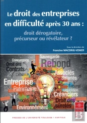 Le Droit Des Entreprises En Difficulté Après 30 Ans : Droit Dérogatoire, Précurseur Ou Révélateur ?
