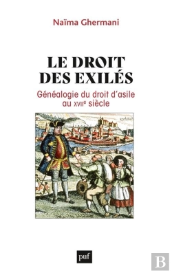 Bertrand.pt - Le Droit Des Exilés : Généalogie Du Droit D'Asile Au Xviie Siècle