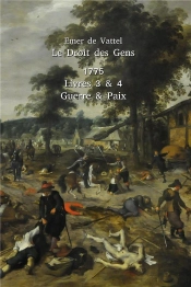 Le Droit Des Gens T.3 Et 4 ; Guerre & Paix