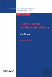 Le Droit Douanier De L'Union Européenne (2e Édition)