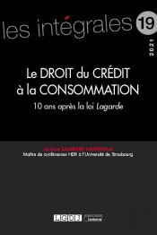 Le Droit Du Crédit À La Consommation ; 10 Ans Après La Loi Lagarde