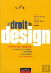 Le Droit Du Design ; Entreprises Et Designers ; Protegez Et Defendez Vos Creations