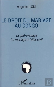 Le Droit Du Mariage Au Congo ; Le Pré-Mariage, Le Mariage À L'Etat Civil