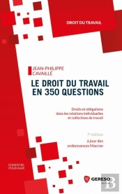 Le Droit Du Travail En 350 Questions ; Droits Et Obligations Dans Les Relations Individuelles Et Collectives