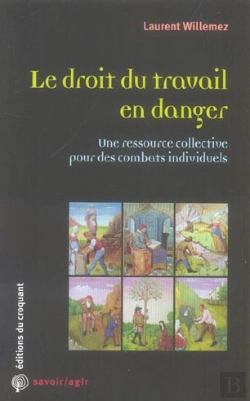 Bertrand.pt - Le Droit Du Travail En Danger ; Une Ressource Collective Pour Des Combats Individuels