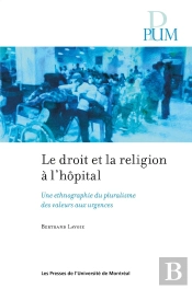 Le Droit Et La Religion À L'Hôpital : Une Ethnographie Du Pluralisme Des Valeurs Aux Urgences