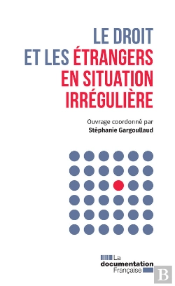 Bertrand.pt - Le Droit Et Les Étrangers En Situation Irrégulière