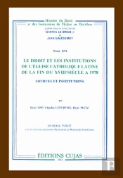 Le Droit Et Les Institutions De L'Église Catholique Latine De La Fin Du Xiii Siècle À 1978 ; Sources