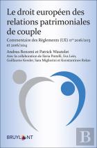 Le Droit Européen Des Relations Patrimoniales De Couple ; Commentaire Des Règlements 2016/1103 Et 2016/1104